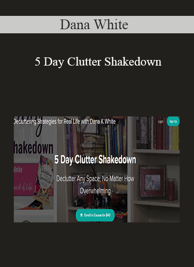 Dana White - 5 Day Clutter Shakedown