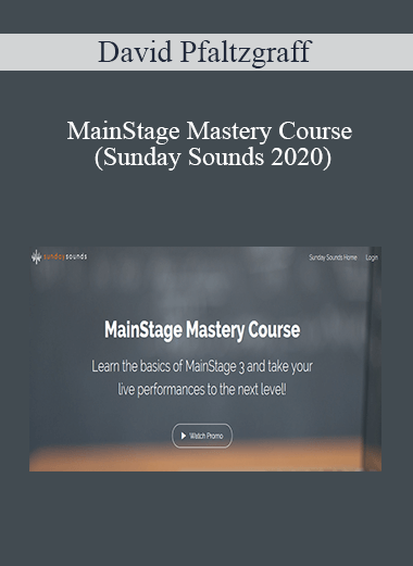 David Pfaltzgraff - MainStage Mastery Course (Sunday Sounds 2020)