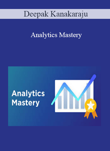 Deepak Kanakaraju - Analytics Mastery