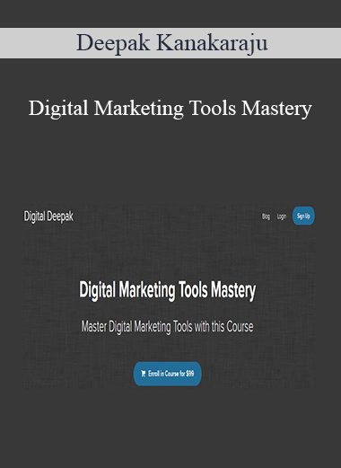 Deepak Kanakaraju - Digital Marketing Tools Mastery