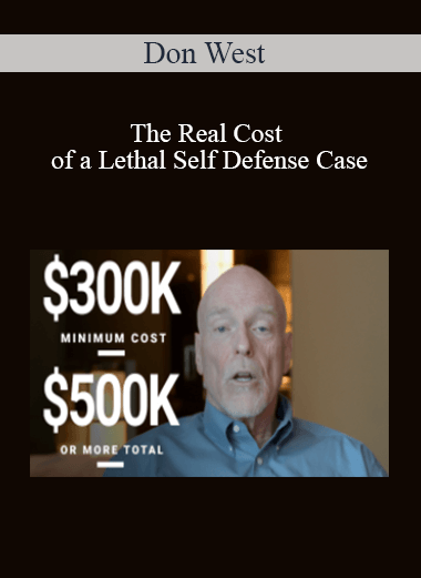 Don West - The Real Cost of a Lethal Self Defense Case