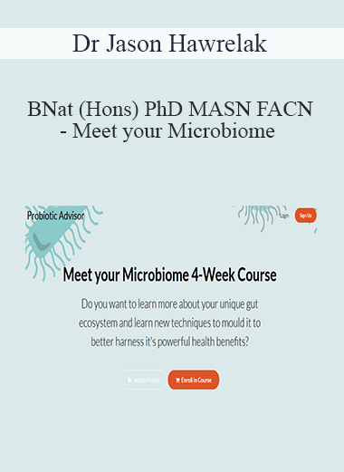 Dr Jason Hawrelak BNat (Hons) PhD MASN FACN - Meet your Microbiome 4-Week Course