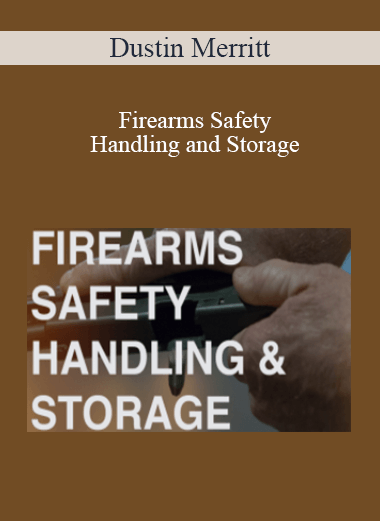 Dustin Merritt - Firearms Safety, Handling, and Storage