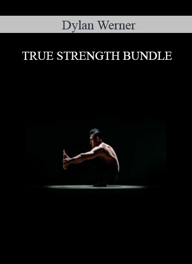 Dylan Werner – TRUE STRENGTH BUNDLE
