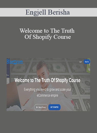 Engjell Berisha - Welcome to The Truth Of Shopify Course