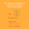 Frederick S. Perls – Ego. Hunger and Aggression. A Revision of Freud’s Theory and Method