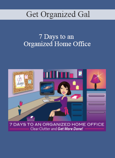 Get Organized Gal - 7 Days to an Organized Home Office