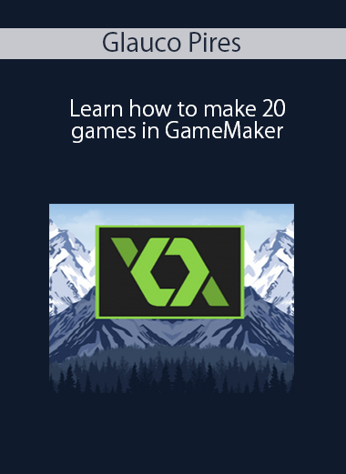 Glauco Pires - Learn how to make 20 games in GameMaker