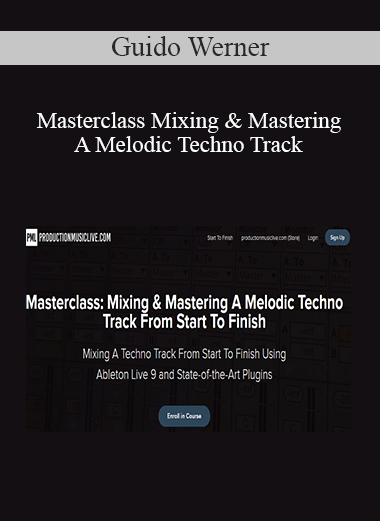 Guido Werner - Masterclass Mixing & Mastering A Melodic Techno Track From Start To Finish