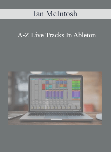 Ian McIntosh - A-Z Live Tracks In Ableton