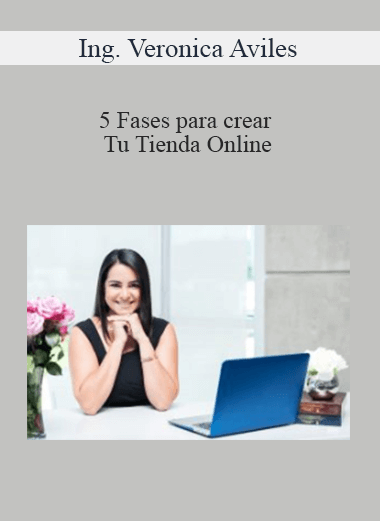 Ing. Veronica Aviles - 5 Fases para crear Tu Tienda Online
