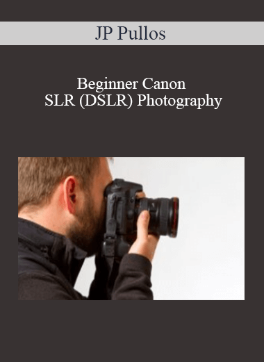 JP Pullos - Beginner Canon SLR (DSLR) Photography