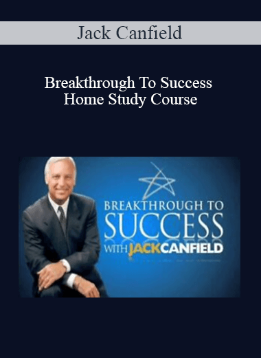 Jack Canfield - Breakthrough To Success Home Study Course
