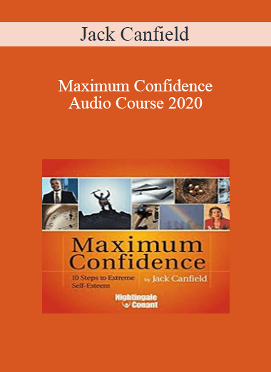Jack Canfield – Maximum Confidence Audio Course 2020