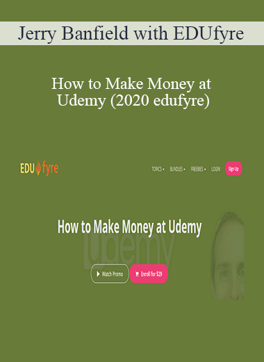 Jerry Banfield with EDUfyre - How to Make Money at Udemy (2020 edufyre)