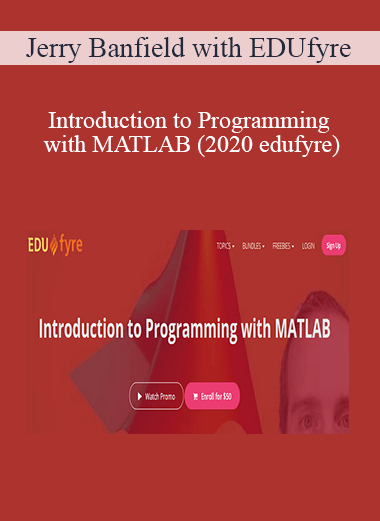 Jerry Banfield with EDUfyre - Introduction to Programming with MATLAB (2020 edufyre)
