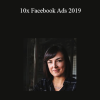Joanna Wiebe – 10x Facebook Ads 2019