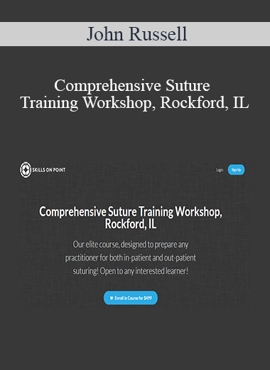 Dr. John Russell, DNP, APRN, FNP-BC, CCRN, RNFA - Comprehensive Suture Training Workshop, Rockford, IL