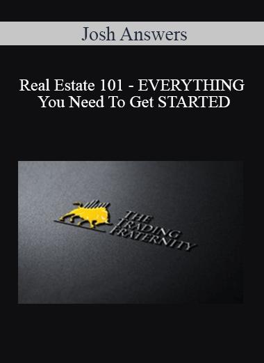 Josh Answers - Real Estate 101 - EVERYTHING You Need To Get STARTED