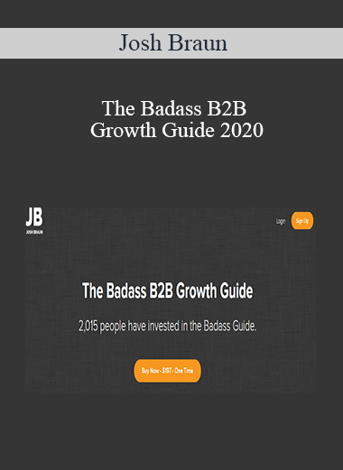 Josh Braun - The Badass B2B Growth Guide 2020