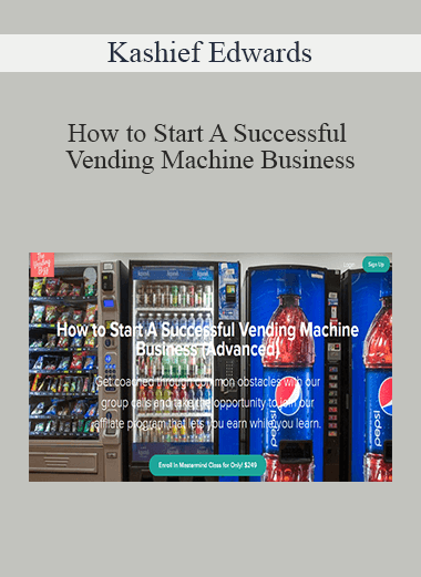 Kashief Edwards - How to Start A Successful Vending Machine Business