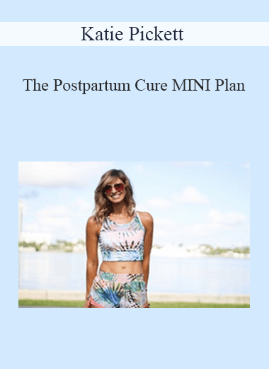 Katie Pickett - The Postpartum Cure MINI Plan