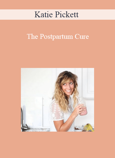 Katie Pickett - The Postpartum Cure