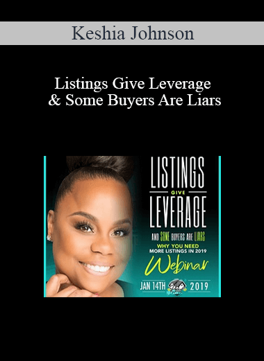Keshia Johnson - Listings Give Leverage & Some Buyers Are Liars