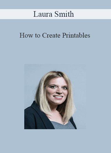 Laura Smith - How to Create Printables