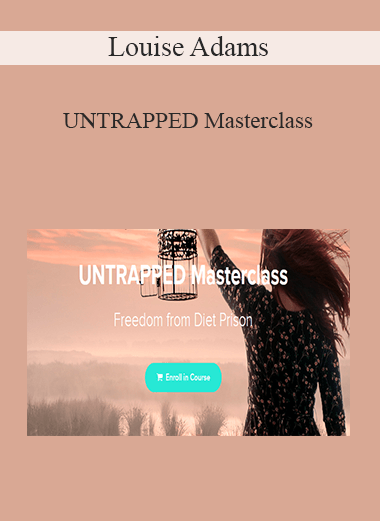 Louise Adams - UNTRAPPED Masterclass