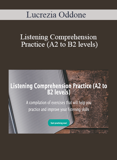 Lucrezia Oddone - Listening Comprehension Practice (A2 to B2 levels)