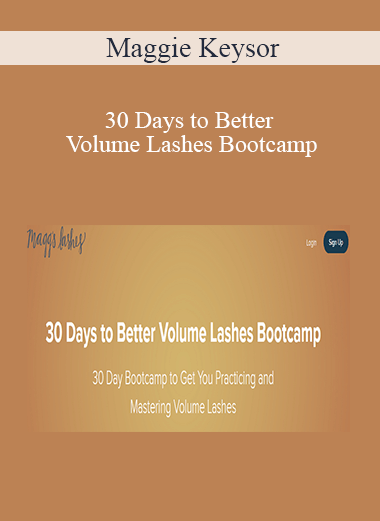 Maggie Keysor - 30 Days to Better Volume Lashes Bootcamp