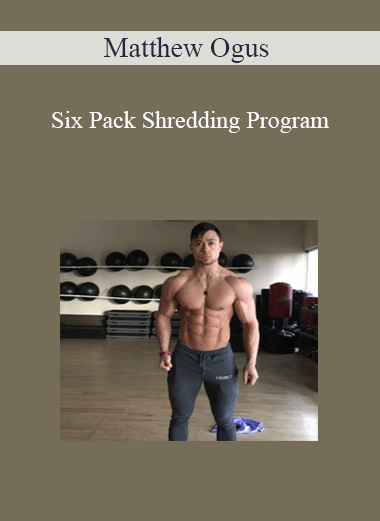Matthew Ogus - Six Pack Shredding Program
