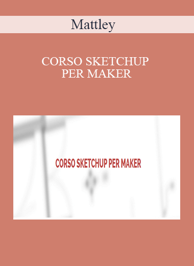 Mattley - CORSO SKETCHUP PER MAKER