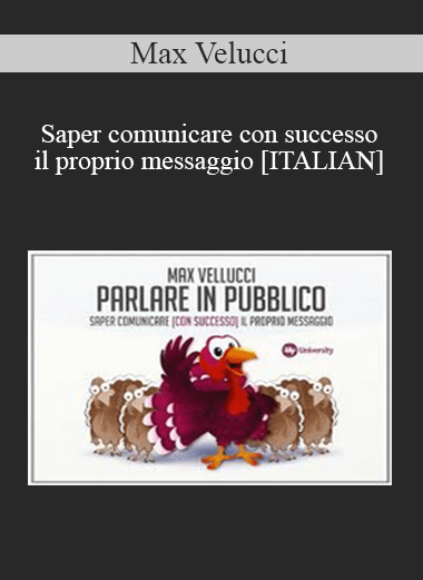 Max Velucci - Saper comunicare con successo il proprio messaggio  [ITALIAN]