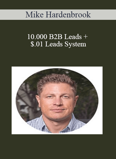 Mike Hardenbrook - 10,000 B2B Leads + $.01 Leads System