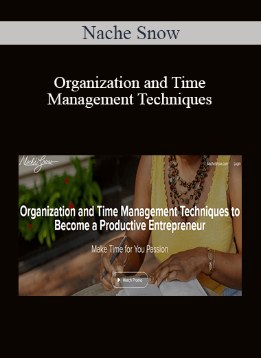 Nache Snow - Organization and Time Management Techniques to Become a Productive Entrepreneur