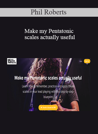 Phil Roberts - Make my Pentatonic scales actually useful
