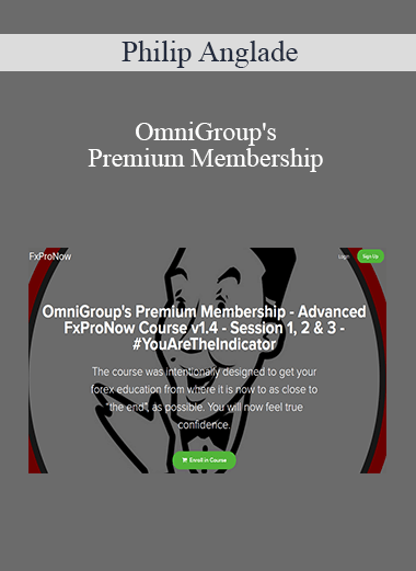 Philip Anglade - OmniGroup's Premium Membership - Advanced FxProNow Course v1.4 - Session 1 2 & 3 - #YouAreTheIndicator 2020