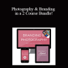 Photography & Branding in a 2 Course Bundle!