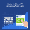 Retargeting Machine + OTO12 - Highly Profitable FB Retargeting Campaigns
