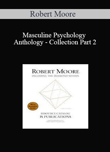 Robert Moore - Masculine Psychology Anthology - Collection Part 2