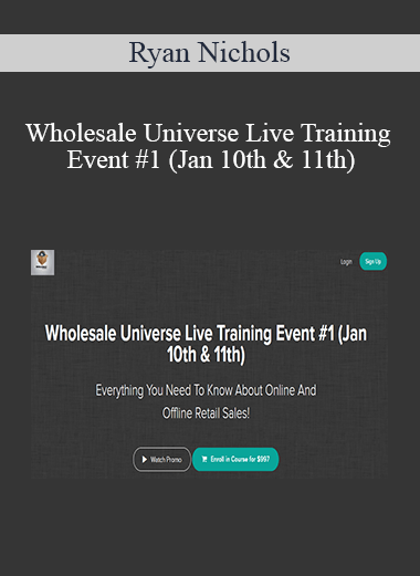 Ryan Nichols - Wholesale Universe Live Training Event #1 (Jan 10th & 11th)