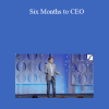 Six Months to CEO – Walker Deibel