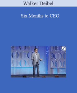 Six Months to CEO – Walker Deibel
