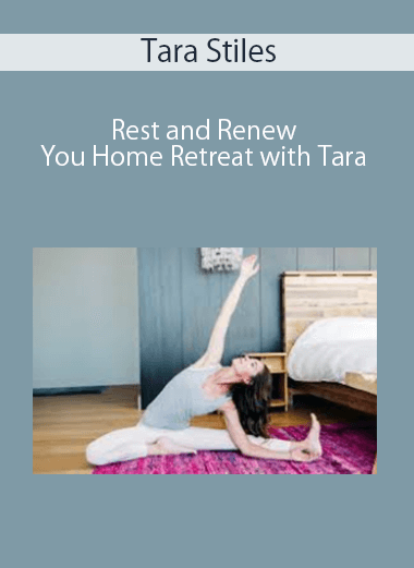 Tara Stiles - Rest and Renew You Home Retreat with Tara