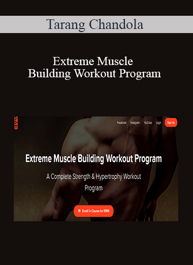 Tarang Chandola - Extreme Muscle Building Workout Program