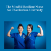 The Mindful Resilient Nurse for Chamberlain University