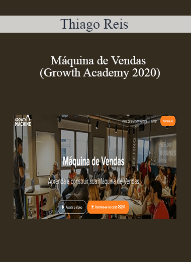 Thiago Reis - Máquina de Vendas (Growth Academy 2020)