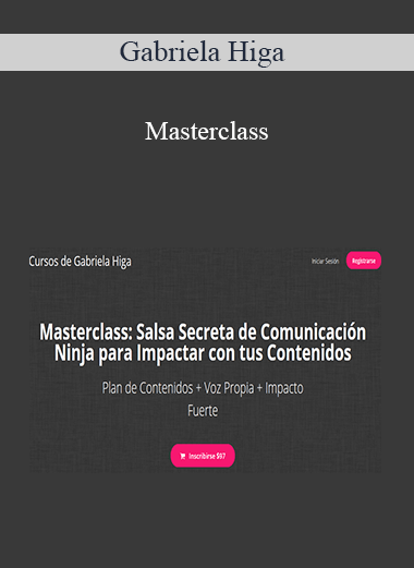 Gabriela Higa - Masterclass: Salsa Secreta de Comunicación Ninja para Impactar con tus Contenido